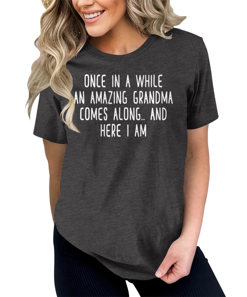 Once in A While an Amazing Grandma Comes Along Grandmom Funny Letter Print Graphic Tees for Women