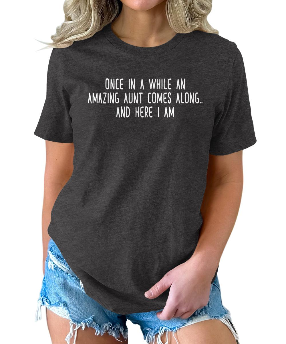 Once in A While an Amazing Aunt Comes Along Funny Letter Print Graphic Tees for Women