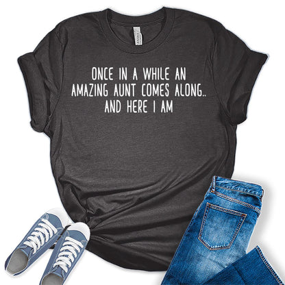 Once in A While an Amazing Aunt Comes Along Funny Letter Print Graphic Tees for Women