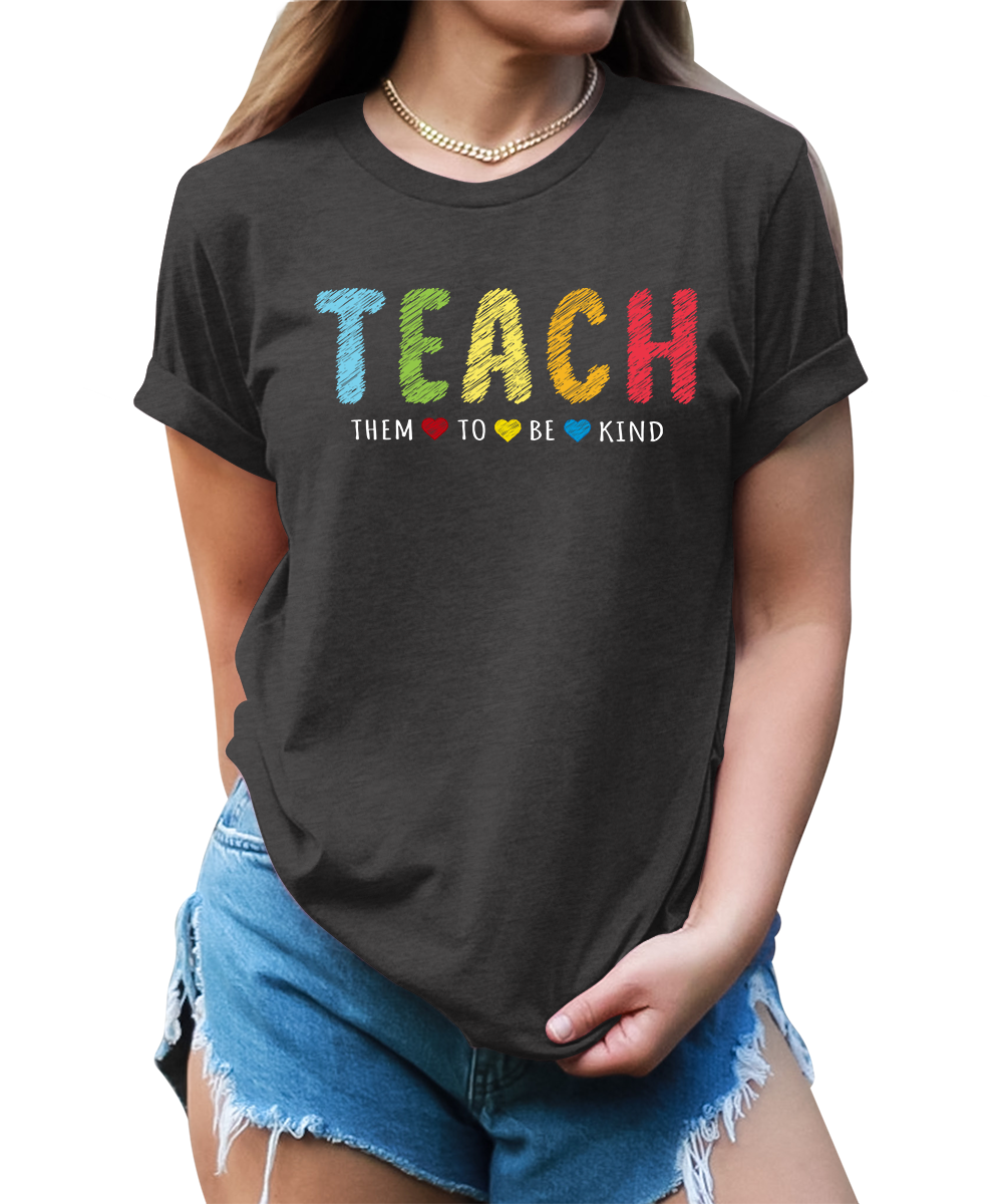 Teach Them To Be Kind Teacher Teaching Graphic Tees fo Women