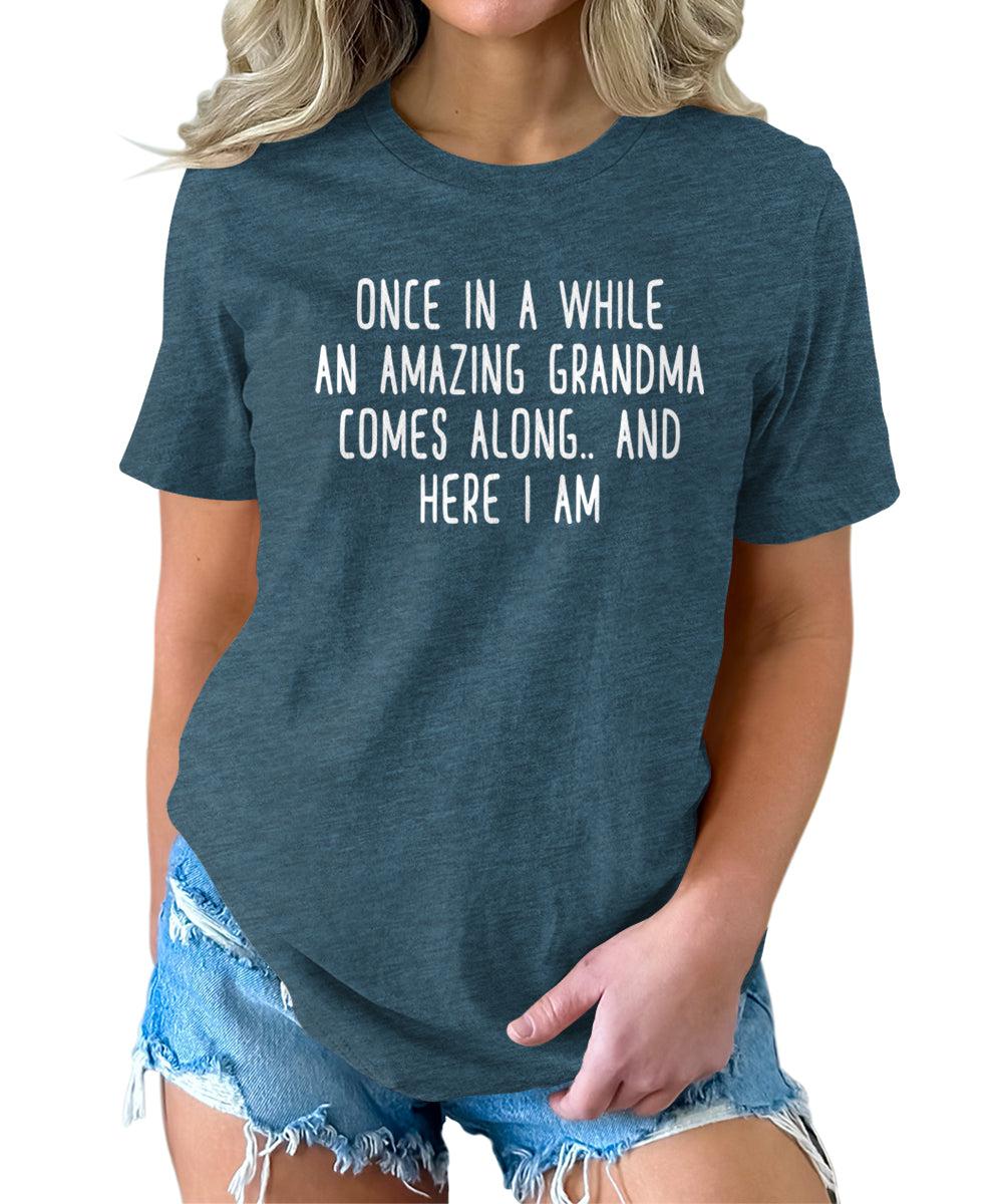 Once in A While an Amazing Grandma Comes Along Grandmom Funny Letter Print Graphic Tees for Women