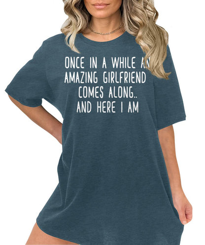 Once in A While an Amazing Girlfriend Comes Along Funny Letter Print Graphic Tees for Women