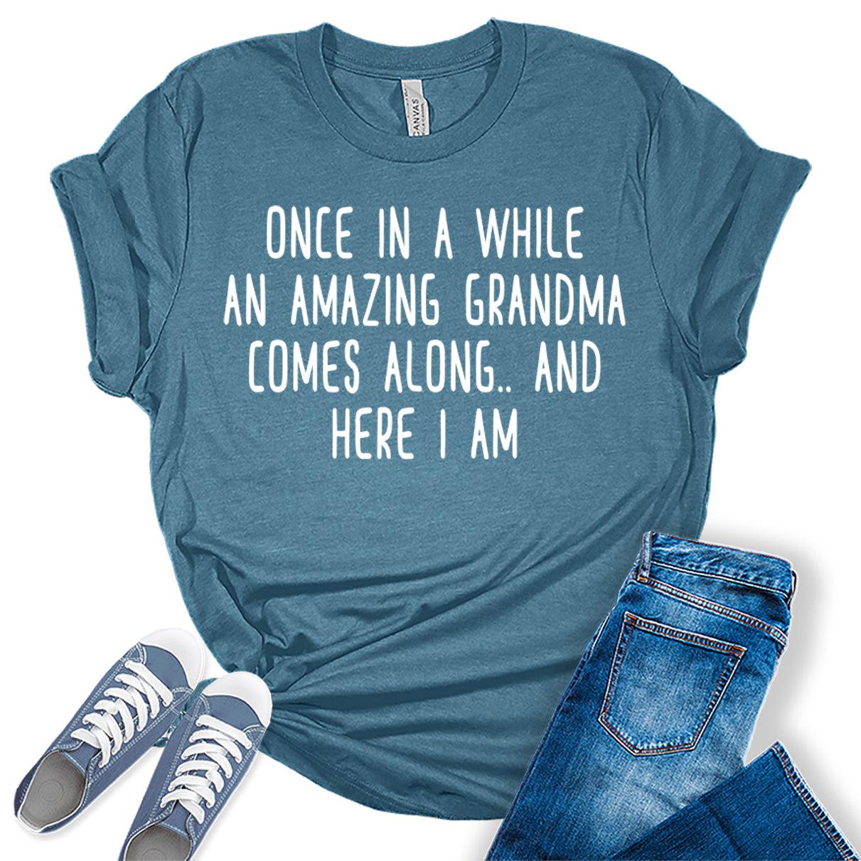 Once in A While an Amazing Grandma Comes Along Grandmom Funny Letter Print Graphic Tees for Women