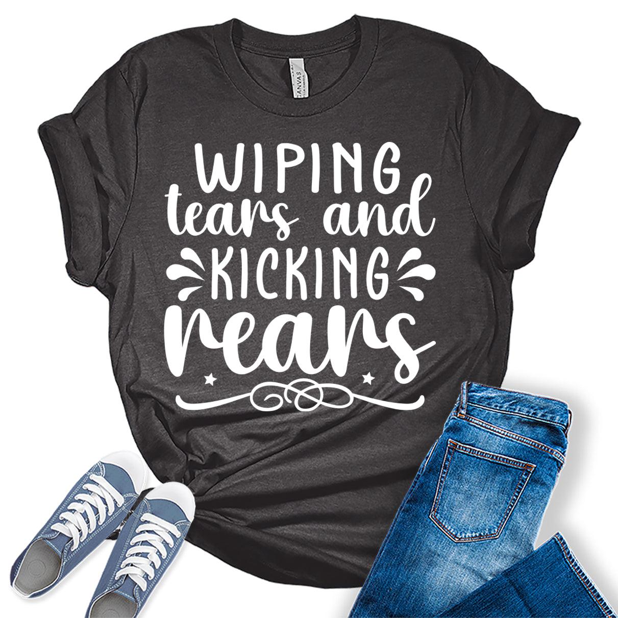 Wiping Tears and Kicking Rears Graphic Tees for Women
