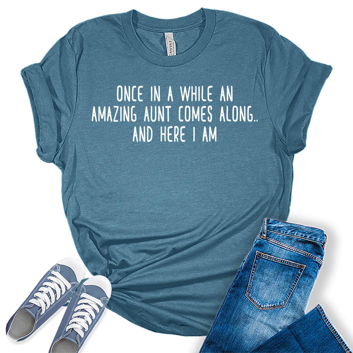 Once in A While an Amazing Aunt Comes Along Funny Letter Print Graphic Tees for Women