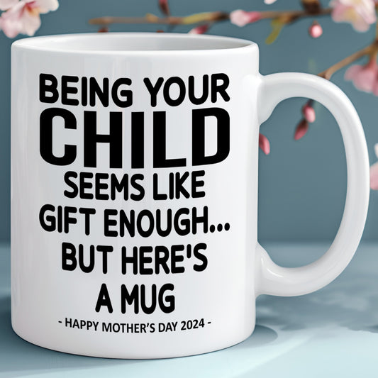 Being Your Child Funny Mother's Day Gift Mug 11oz
