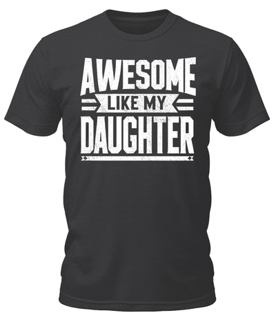Awesome Like My Daughter Funny Father's Day Shirt