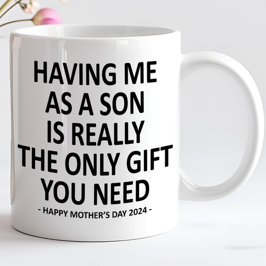 Having Me As A Son Funny Mother's Day Gift Mug