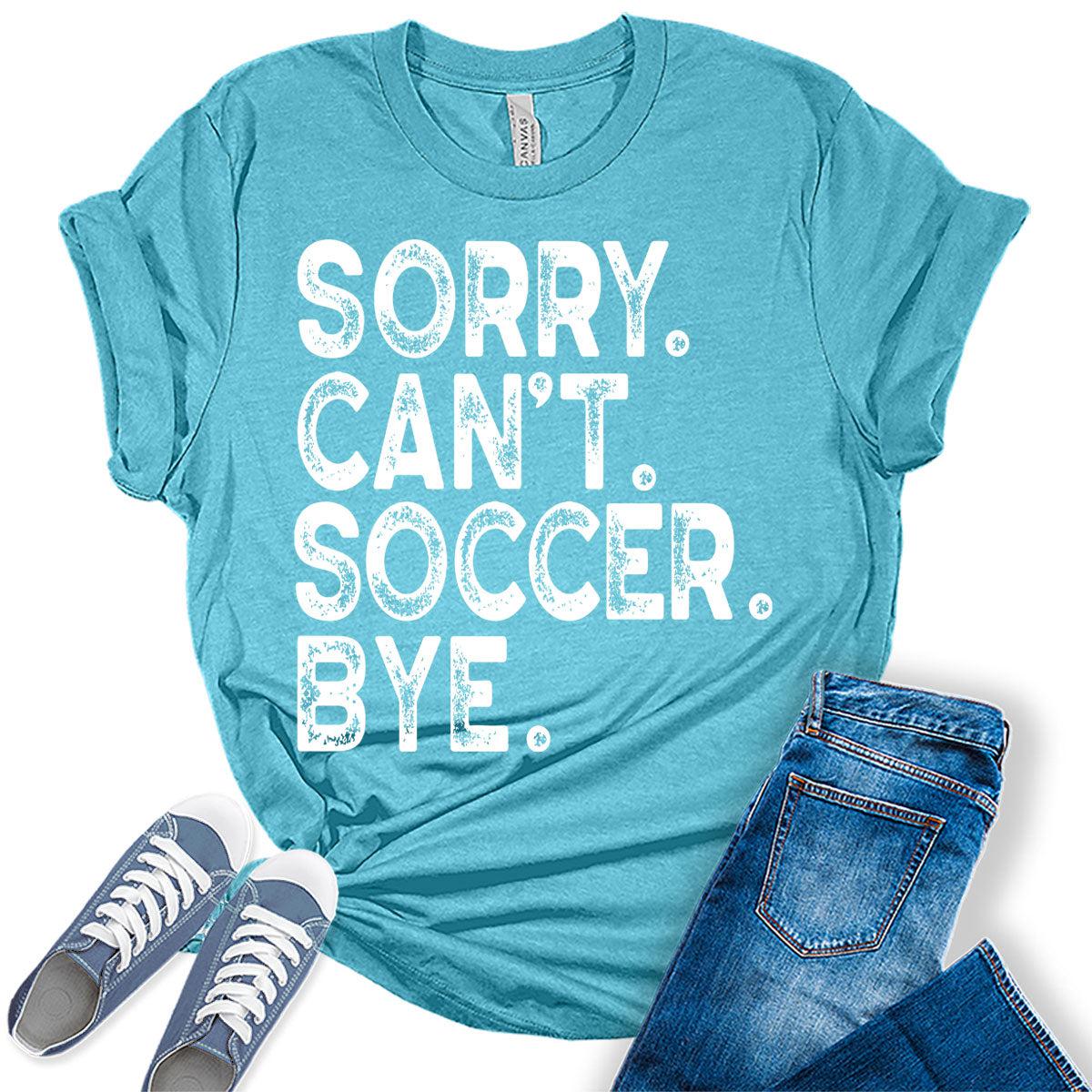 Sorry Can't Soccer Bye T Shirt Soccer Mom Shirts for Women Letter Print Graphic Tees