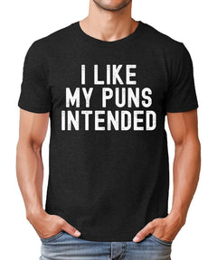 Mens Graphic Tee I Like My Puns Intended Tshirt
