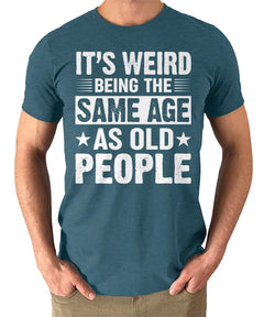 Funny Mens Graphic Tee Same Age As Old People Tshirt