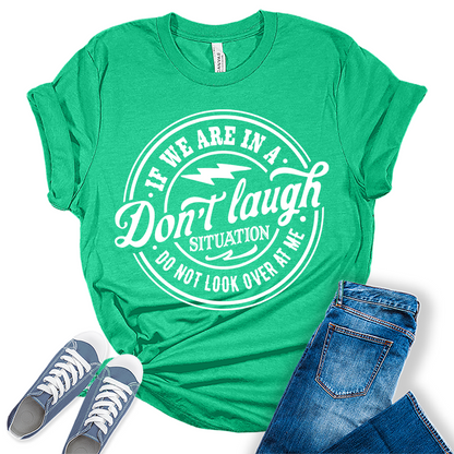 Don't Laugh Situation Shirt Cute Funny Teen Sarcastic Graphic Tees for Women