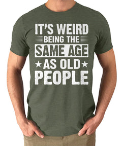Funny Mens Graphic Tee Same Age As Old People Tshirt