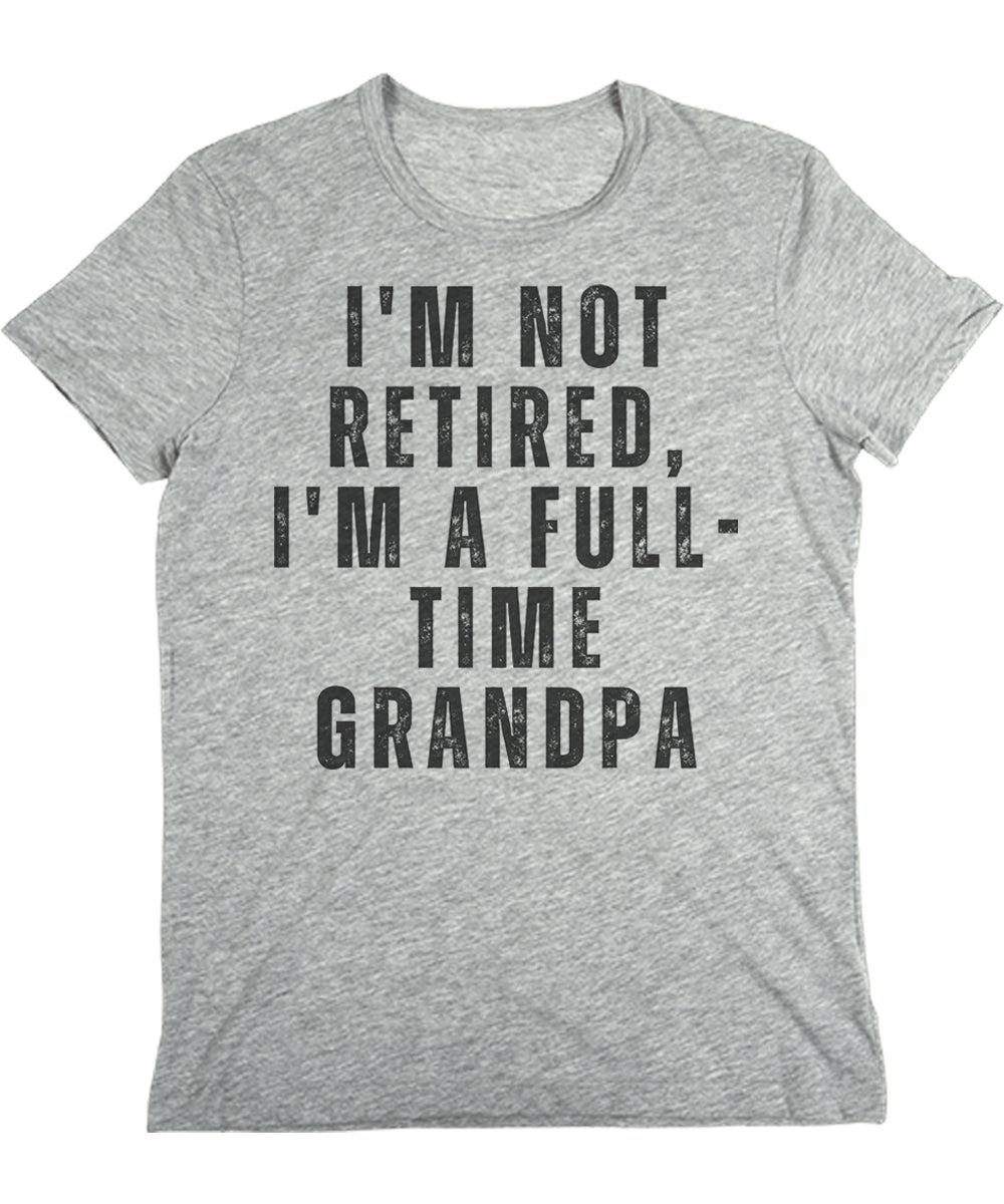 Cool Grandpa I'm Not Retired Mens Graphic Tee