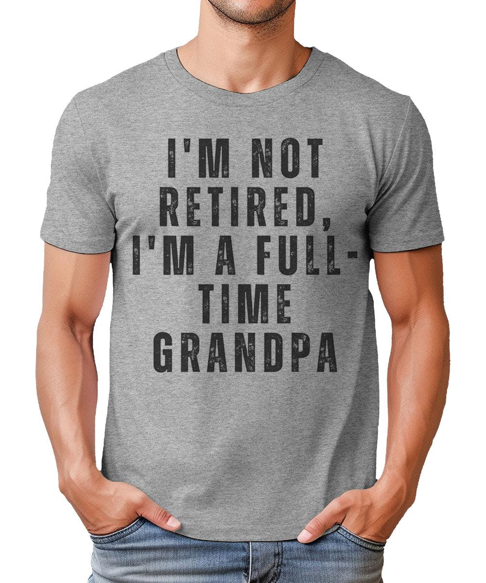 Cool Grandpa I'm Not Retired Mens Graphic Tee