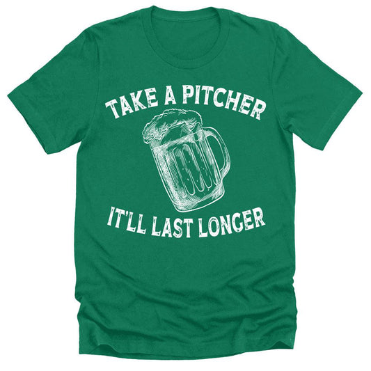 Take A Pitcher It'll Last Longer T Shirt St Patricks Day Shirt Mens Graphic Tees