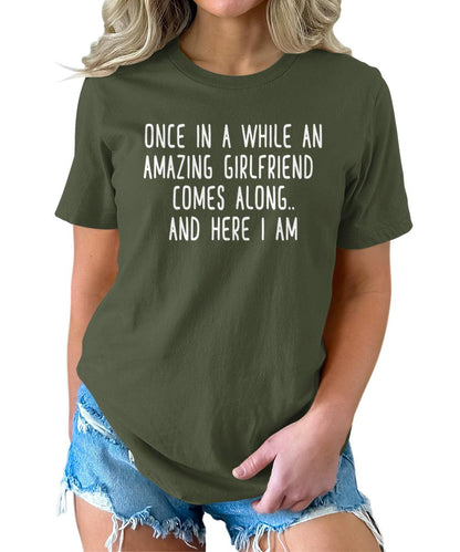 Once in A While an Amazing Girlfriend Comes Along Funny Letter Print Graphic Tees for Women