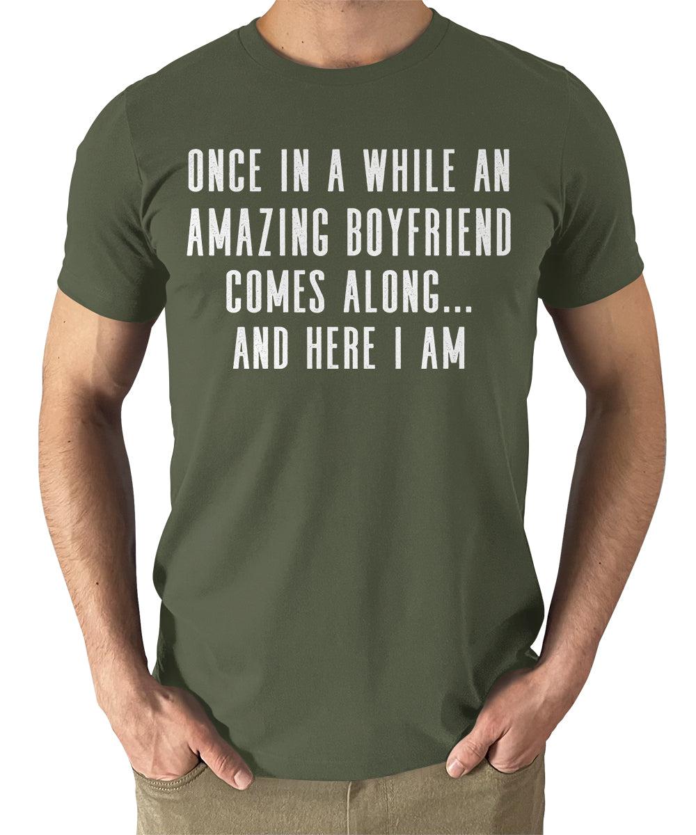 Once In A While An Amazing Boyfriend Comes Along Funny Mens Tshirt