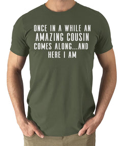 Once In A While An Amazing Cousin Comes Along Funny Mens Tshirt