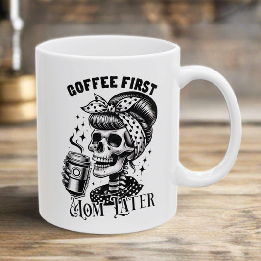 Coffee First Mom Later Funny Mother's Day Gift Mug