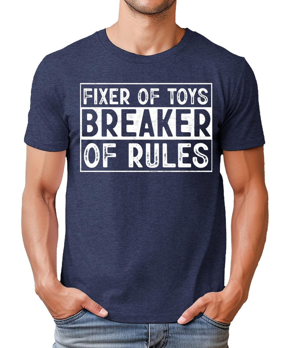 Fixer Of Toys Breaker Of Rules Mens Graphic Tee