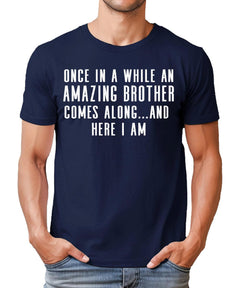 Once In A While An Amazing Brother Comes Along Funny Mens Tshirt
