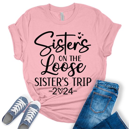 Sisters On The Loose Shirt Girls Trip 2024 T Shirts Vacation Graphic Tees for Women