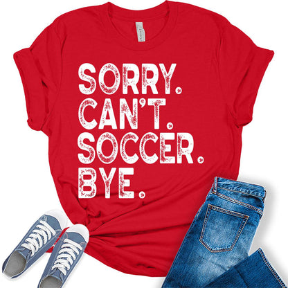 Sorry Can't Soccer Bye T Shirt Soccer Mom Shirts for Women Letter Print Graphic Tees