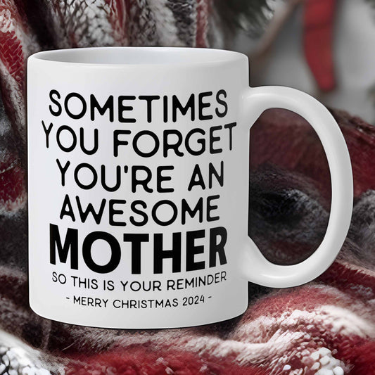 Sometimes You Forget You're An Awesome Mother Christmas Gift 2024 11oz Unique Coffee Cup Mug