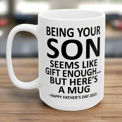 Being Your Son Funny Father's Day 2025 Gift Mug 15oz Unique Coffee Cup
