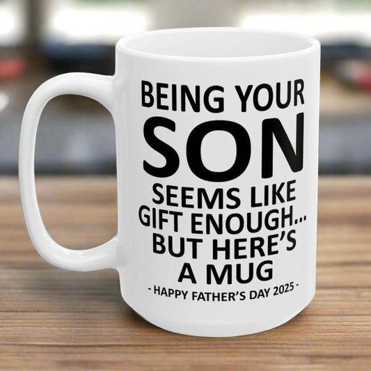 Being Your Son Funny Father's Day 2025 Gift Mug 15oz Unique Coffee Cup