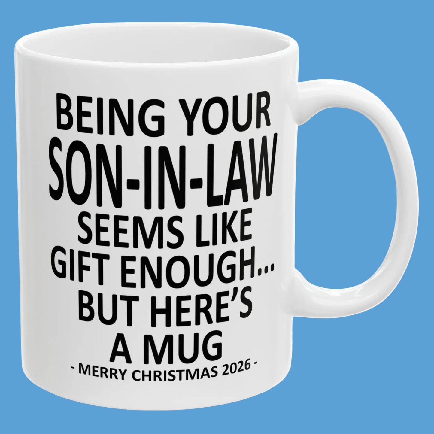 Being Your Son-In-Law Seems Like Gift Enough Funny Christmas 2026 Gift Coffee Mug