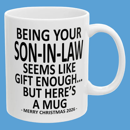Being Your Son-In-Law Seems Like Gift Enough Funny Christmas 2026 Gift Coffee Mug