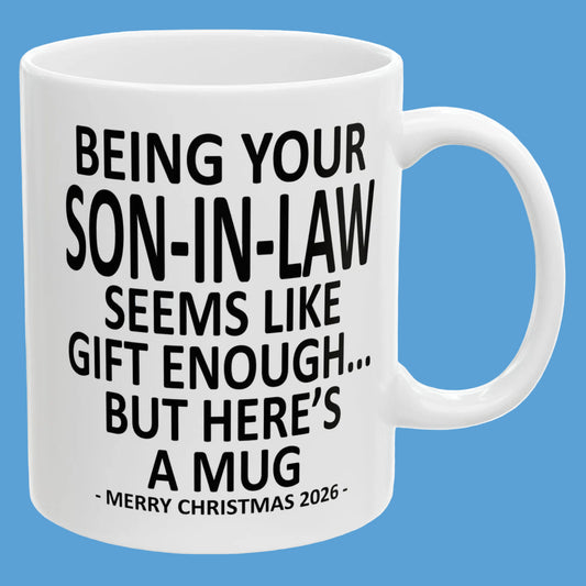 Being Your Son-In-Law Seems Like Gift Enough Funny Christmas 2026 Gift Coffee Mug
