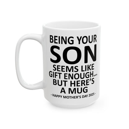 Being Your Son Funny Mother's Day 2025 Gift Mug 15oz Unique Coffee Cup