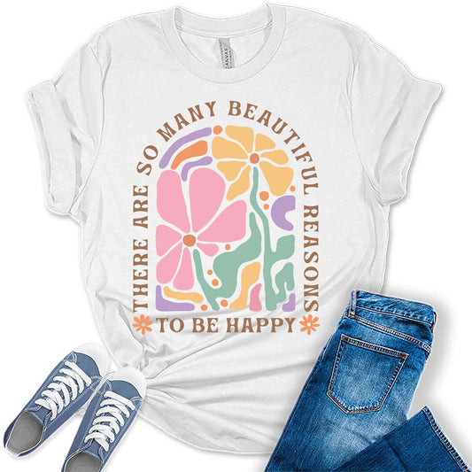 Beautiful Reason To Be Happy Shirt Motivational Graphic Tees for Women