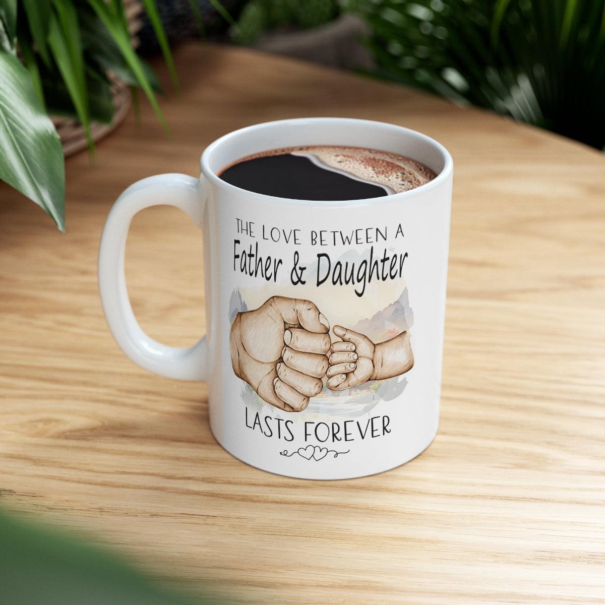 The Love Between a Father and Daughter Lasts Forever Gift Coffee Mug