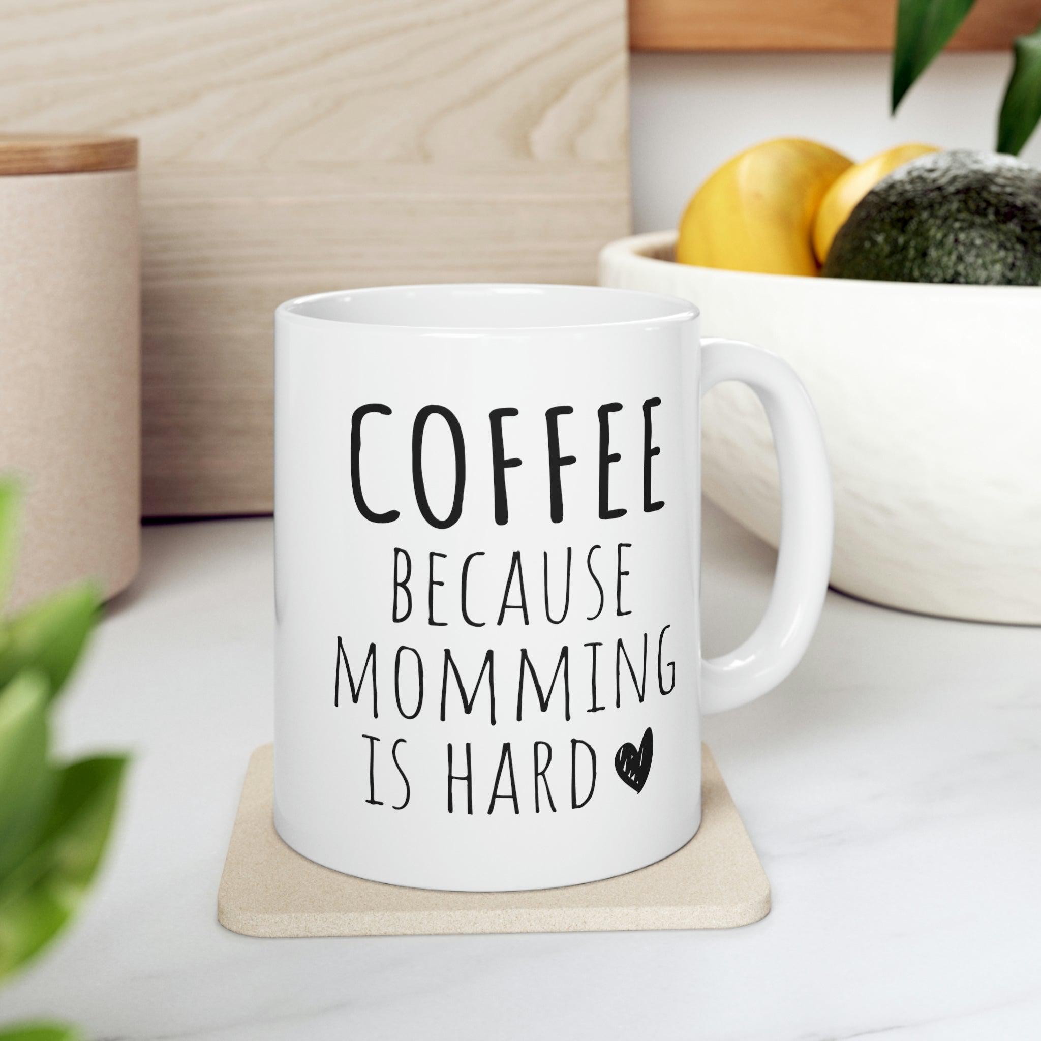 Coffee Because Momming Is Hard Mug