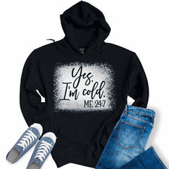 Yes I'm Cold Me 24:7 Womens Graphic Print Hoodie