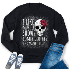 I Like Comfy Clothes And Murder Shows Crewneck Sweatshirt