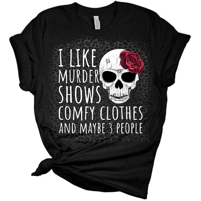 Women Novelty I Like Murder Shows Shirt Comfy Clothes and Maybe 3 People T-Shirt Women's Funny Graphic Print Bella Tops