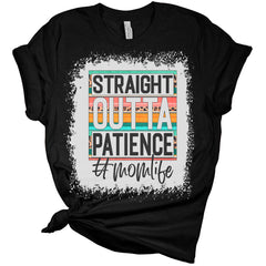 Straight Outta Patience Mom Life Bleached Print Shirt Women's Bella Mom Gift T-Shirt