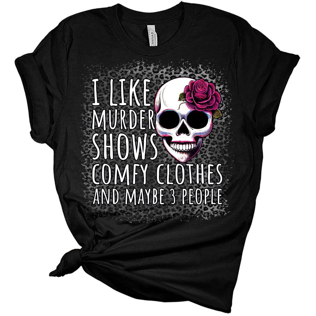 I Like Murder Shows and Comfy Clothes Women's Graphic Bleach Print Bella T-Shirt