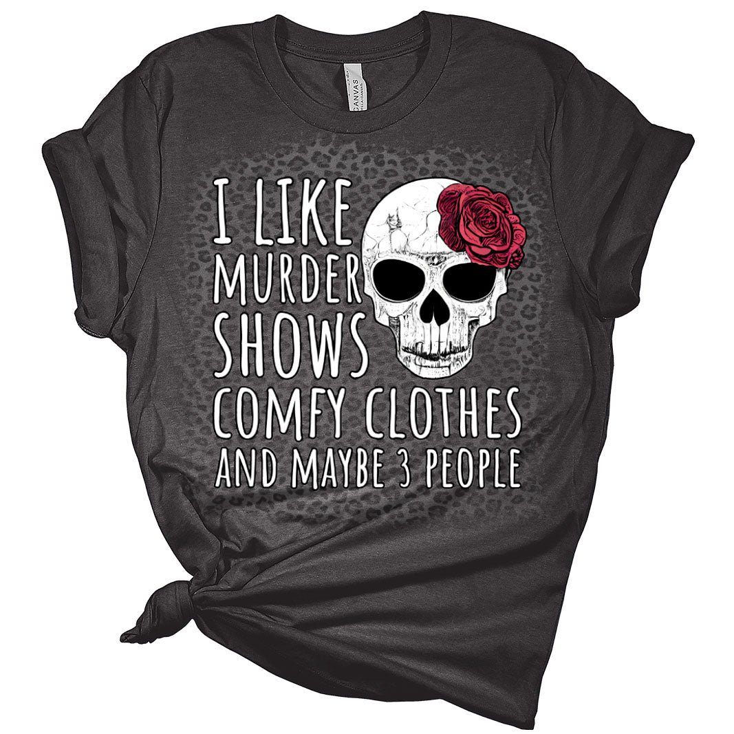 Women Novelty I Like Murder Shows Shirt Comfy Clothes and Maybe 3 People T-Shirt Women's Funny Graphic Print Bella Tops