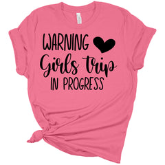 Warning Girls Trip Shirt Girls Trip In Progress Women's Bella Summer T-Shirt