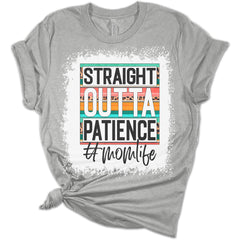 Straight Outta Patience Mom Life Bleached Print Shirt Women's Bella Mom Gift T-Shirt
