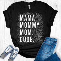 Mama Mommy Mom Dude Shirt Women's Leopard Graphic Print Funny Mom T-Shirt