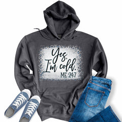 Yes I'm Cold Me 24:7 Womens Graphic Print Hoodie
