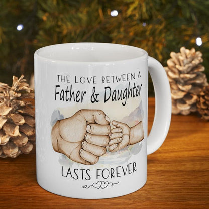 The Love Between a Father and Daughter Lasts Forever Gift Coffee Mug