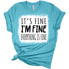 It's Fine I'm Fine Everything is Fine Women's Bella T-Shirt